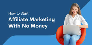 How to start affiliate marketing with no money