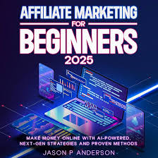 Affiliate Marketing for Beginners in 2025: Step-by-Step to $1,000